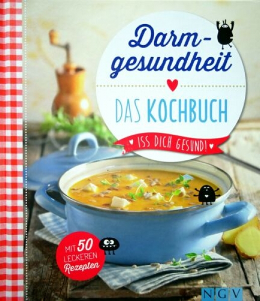 Darmgesundheit - Das Kochbuch - Iss dich gesund! Mit 50 leckeren Rezepten